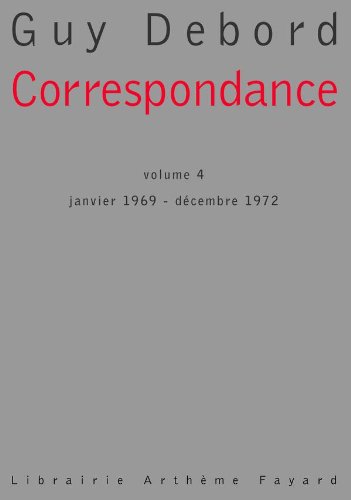 Correspondance Tome 4 Janvier 1969 Decembre 1972 Essais 10 French Edition Debord Guy Amazon Com Books