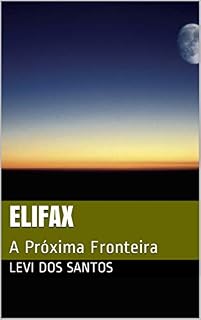 Livro Elifax: A Próxima Fronteira (Crônicas do Vale Livro 1)