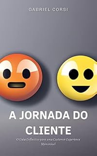 Livro A Jornada do Cliente: O Guia Definitivo para uma Customer Experience Memorável por Gabriel Corsi