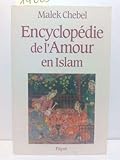 Encyclopédie de l'amour en Islam: Érotisme, beauté et sexualité dans le monde arabe, en Pers by