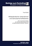 Mittelständische Unternehmen und Genossenschaftsbanken : Eine empirische Analyse der Wirkung ökonomischer und verhaltenswissenschaftlicher Faktoren, Püthe, Tina, 3631593848