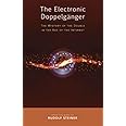 The Electronic Doppelgänger: The Mystery of the Double in the Age of the Internet