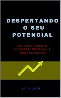 Livro DESPERTANDO O SEU POTENCIAL : UM GUIA PARA O SUCESSO PESSOAL E PROFISSIONAL