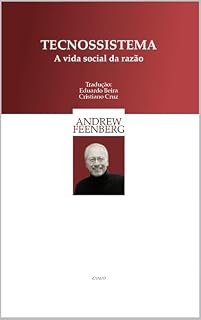 Livro Tecnosistema: A vida social da razão (ed. brasileira) (Obras de Andrew Feenberg Livro 1)