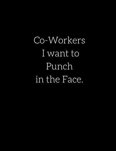 Co-Workers I want to Punch in the Face.: Extra Large Notebook 8.5 x 11 ,590(Lined) Ruled Pages,Big-Giant Notebook