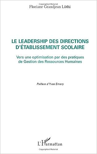 Amazon Fr Le Leadership Des Directions D Etablissement Scolaire Vers Une Optimisation Par Des Pratiques De Gestion Des Ressources Humaines Grandjean Luthi Floriane Livres