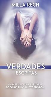 Livro Verdades Escritas: "É necessário sair e se livrar de coisas ruins que te prendem."