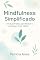 Livro Mindfulness Simplificado : Um Guia Prático para Reduzir o Estresse e Viver Melhor