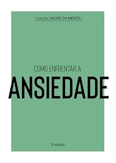 Livro Coleção Saúde da Mente - Como enfrentar a Ansiedade