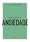Livro Coleção Saúde da Mente - Como enfrentar a Ansiedade