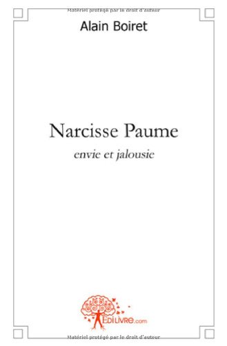 Narcisse Paume, envie et jalousie
