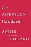 An American Childhood by Annie Dillard