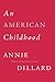 An American Childhood by Annie Dillard
