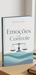 Livro Emoções sob Controle (Emoções: Como lidar com elas Livro 1)