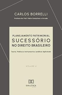 Livro Planejamento Patrimonial Sucessório no Direito Brasileiro: Teoria, Prática e Instrumentos Jurídicos Aplicáveis – Volume 2