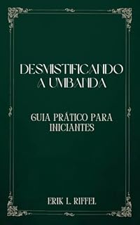 Livro DESMISTIFICANDO A UMBANDA: GUIA PRÁTICO PARA INICIANTES
