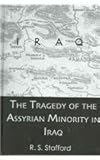 The Tragedy of the Assyrian Minority in Iraq, Stafford, R. S., 0710308930