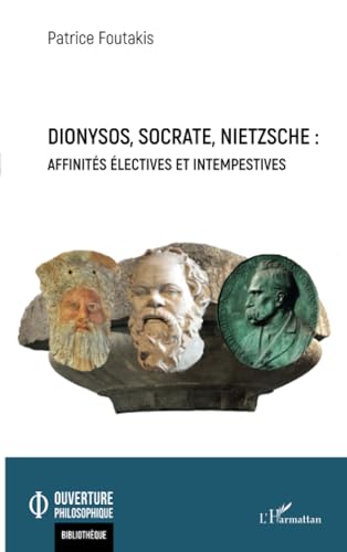 Dionysos, Socrate, Nietzsche: affinités électives et intempestives