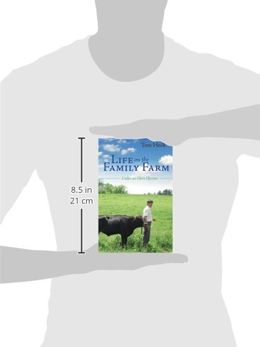Life On The Family Farm Under An Open Heaven Heck Tom 9781622451593 Amazon Com Books