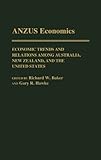 ANZUS Economics : Economic Trends and Relations among Australia, New Zealand and the United States, , 027594381X
