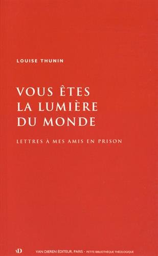 Vous Étés la Lumiere du Monde. Lettre a Mes Amis en Prison by (Paperback)