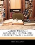 Paperback Mati?re M?dicale Zoologique : Histoire des Drogues D'origine Animale Book