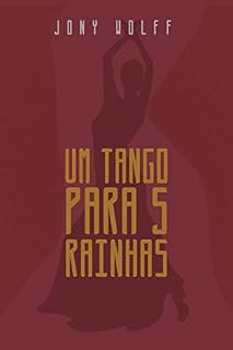 Livro UM TANGO PARA CINCO RAINHAS