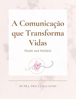 Livro A Comunicação que transforma vidas: Mude sua história