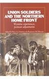 Union Soldiers and the Northern Home Front : Wartime Experiences, Postwar Adjustments, Cimbala, Paul and Miller, Randall, 0823221466