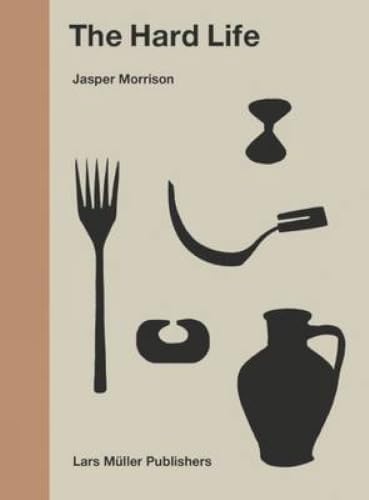 Jasper Morrison: The Good Life: Perceptions of the Ordinary