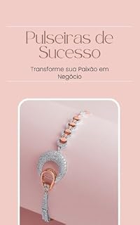 Livro Pulseiras de Sucesso: Transforme sua Paixão em Negócio