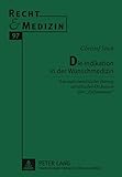 Image de Die Indikation in der Wunschmedizin: Ein medizinrechtlicher Beitrag zur ethischen Diskussion über «Enhancement» (Recht und Medizin) (German Edition