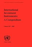 International Investment Instruments : A Compendium, United Nations Conference on Trade and Development, Division on Investment, Technology and Enterprise Development Staff, 9211126657