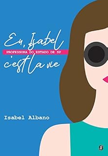 Livro Eu, Isabel, professora do estado de SP, c’est la vie: Part I