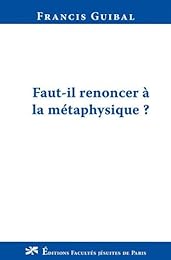 Faut-il renoncer à la métaphysique ?