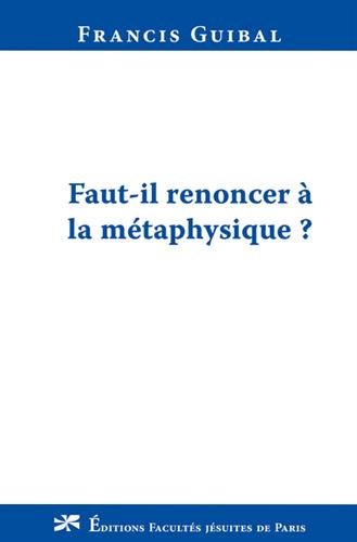 Faut-il renoncer à la métaphysique ?