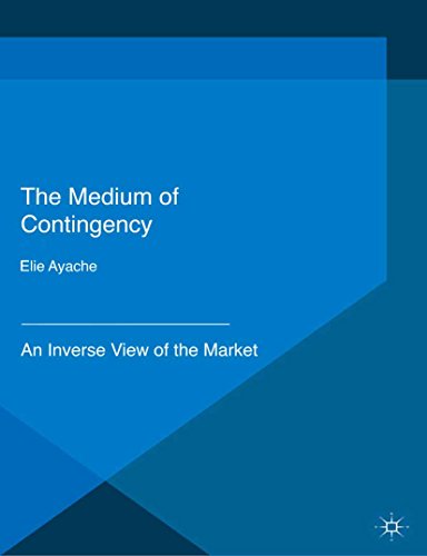The Medium of Contingency: An Inverse View of the Market