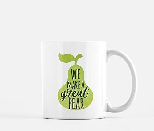 We Make A Great Pear | Pear Qoute Mug