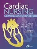 Cardiac Nursing : A Comprehensive Guide, Hatchett, Richard and Thompson, David R., 044306346X
