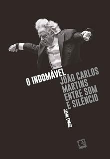 Livro O indomável: João Carlos Martins entre som e silêncio