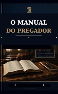 Livro O Manual do Pregador: Como Preparar Pregações e Sermões Biblicos
