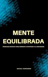 Livro Mente Equilibrada: Técnicas Diárias Para Reduzir o Estresse e a Ansiedade
