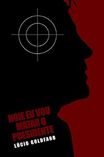 Livro Hoje eu vou matar o Presidente