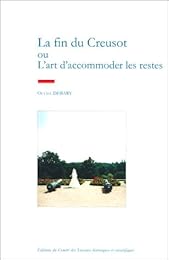 La  fin du Creusot ou L'art d'accommoder les restes