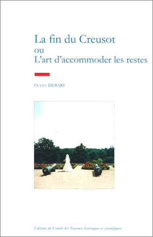 La  fin du Creusot ou L'art d'accommoder les restes