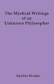 The Mystical Writings of an Unknown Philosopher