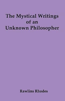 The Mystical Writings of an Unknown Philosopher