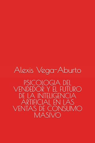 PSICOLOGIA DEL VENDEDOR Y EL FUTURO DE LA INTELIGENCIA ARTIFICIAL EN LAS VENTAS DE CONSUMO MASIVO
