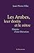 Les Arabes, leur destin et le notre (French Edition) by 