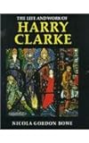 The Life and Work of Harry Clarke (Art) by 